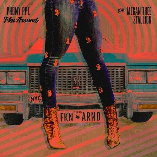 Phony Ppl Ft. Megan Thee Stallion - FKN Around